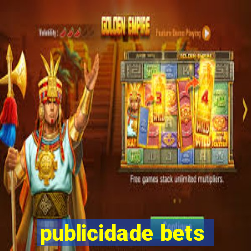 publicidade bets